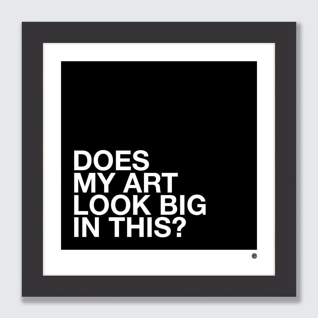 Does my art look big in this? Art Print by endemicworld