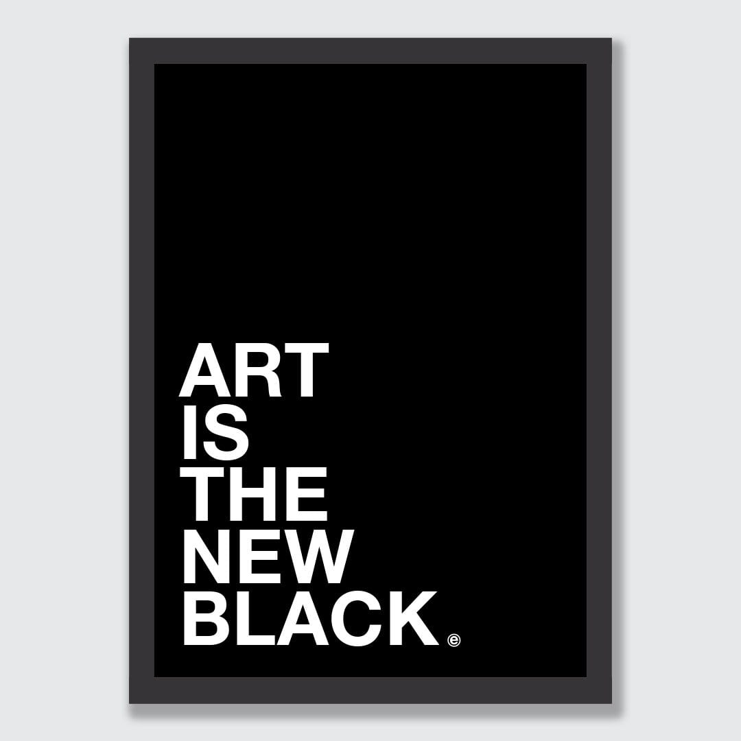 Art Is The New Black Art Print by endemicworld