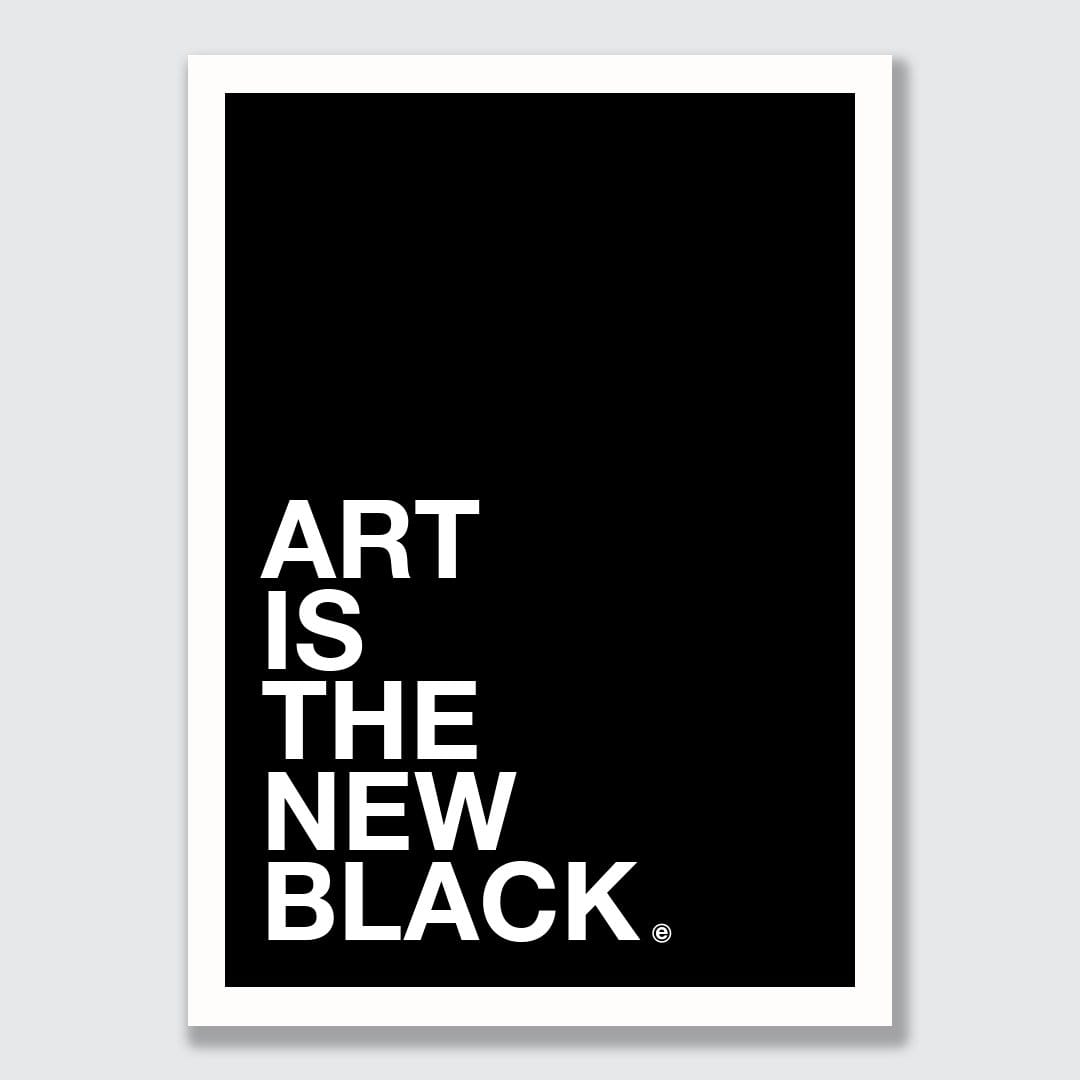 Art Is The New Black Art Print by endemicworld