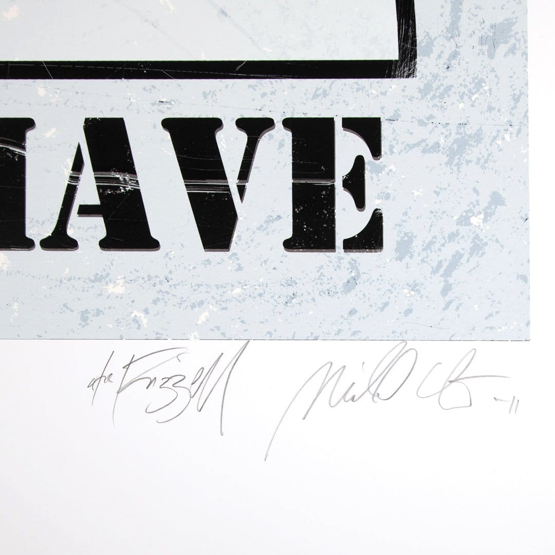 Behave Limited Edition Screen Print by Weston Frizzell