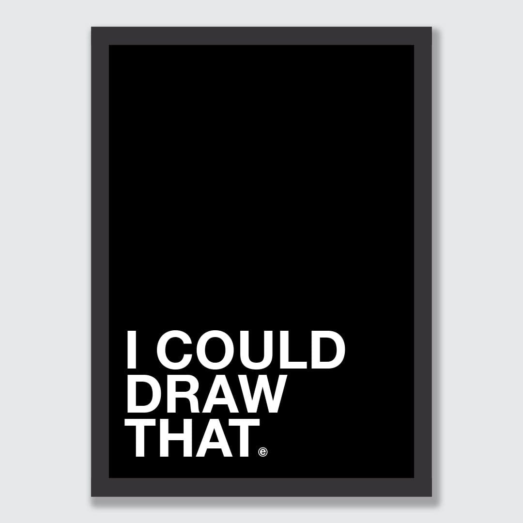 I Could Draw That Art Print by endemicworld