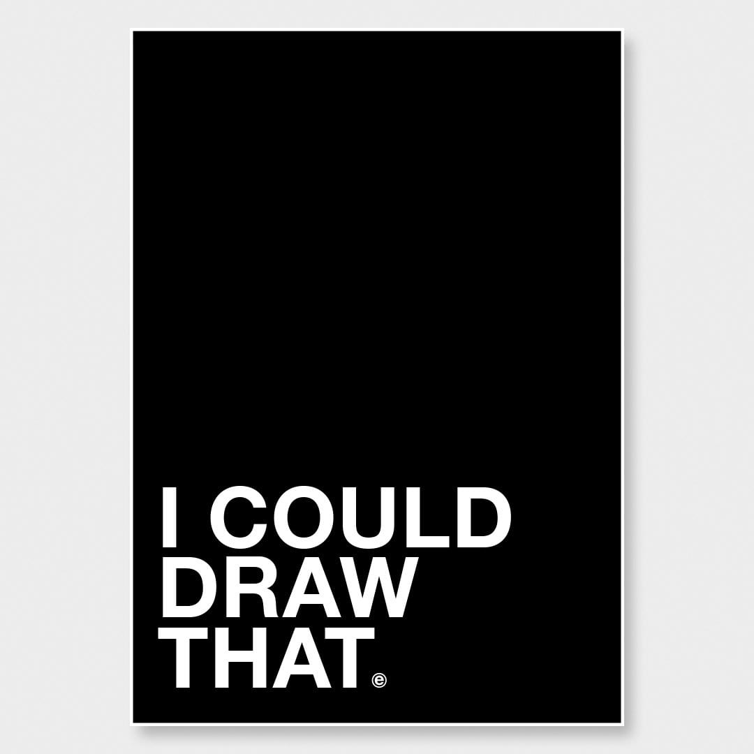 I Could Draw That Art Print by endemicworld